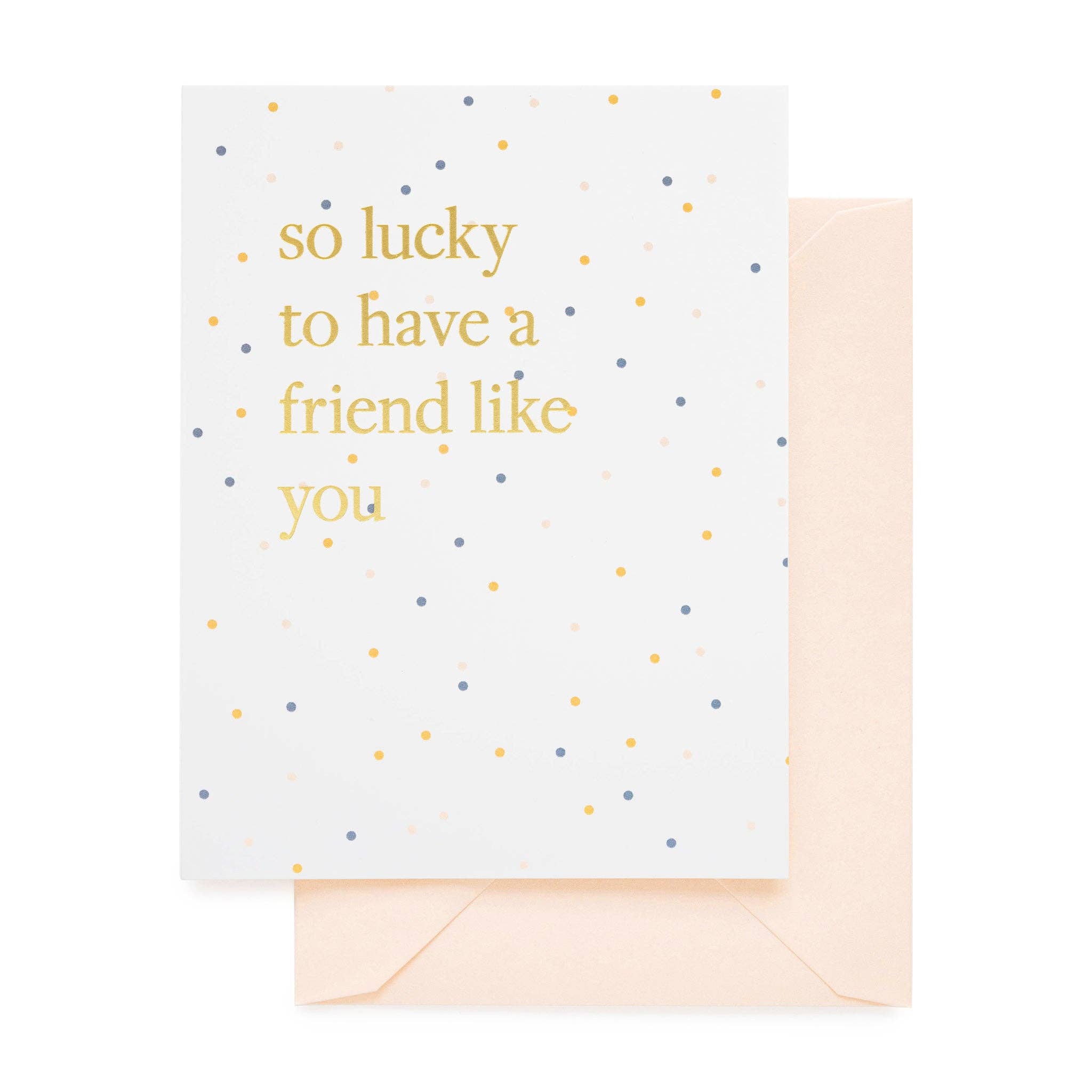 Sugar Paper - Lucky To Have A Friend Like You - The Look and Co
